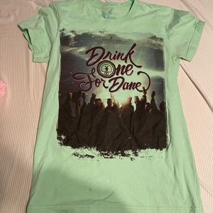 Drink one for Dane shirt